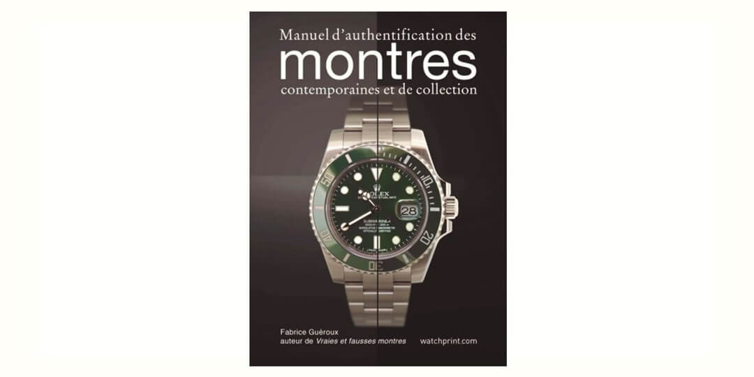 Manuel d'authentification des montres contemporaines et de collection - Fabrice Guéroux